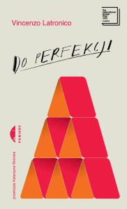 Do perfekcji. Autor: Vincenzo Latronico. Dobreksiazki.pl Okładka książki Do perfekcji