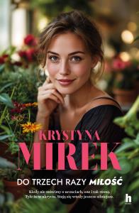 Do trzech razy miłość. Autor: Mirek Krystyna. Dobreksiazki.pl Okładka książki Do trzech razy miłość