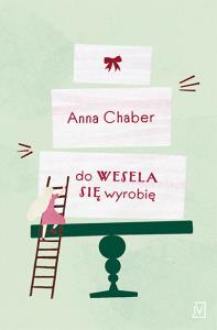 Do wesela się wyrobię - uszkodzone. Autor: Chaber Anna. Dobreksiazki.pl Okładka książki Do wesela się wyrobię - uszkodzone