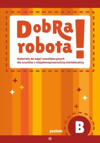 Dobra robota! Poziom B. Autor: Opracowanie zbiorowe. Dobreksiazki.pl Okładka książki Dobra robota! Poziom B