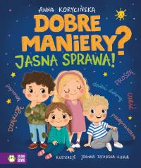 Dobre maniery? Jasna sprawa!. Autor: Anna Korycińska. Dobreksiazki.pl Okładka książki Dobre maniery? Jasna sprawa!