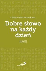Dobre słowo na każdy dzień. Autor: Bożena Maria Hanusiak pust. Dobreksiazki.pl Okładka książki Dobre słowo na każdy dzień