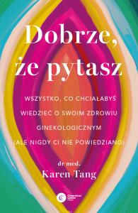 Dobrze, że pytasz. Autor: Tang Karen. Dobreksiazki.pl Okładka książki Dobrze, że pytasz