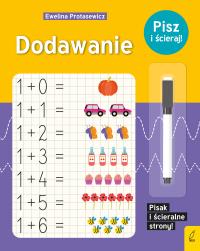 Dodawanie. Pisz i ścieraj!. Autor: Protasewicz Ewelina. Dobreksiazki.pl Okładka książki Dodawanie. Pisz i ścieraj!