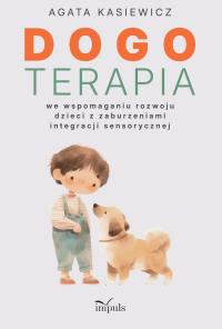 Okładka książki Dogoterapia we wspomaganiu rozwoju dzieci z zaburzeniami integracji sensorycznej