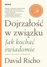 Okładka książki Dojrzałość w związku. Jak kochać świadomie w.popr.