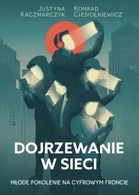 Okładka książki Dojrzewanie w sieci. Młode pokolenie na cyfrowym froncie