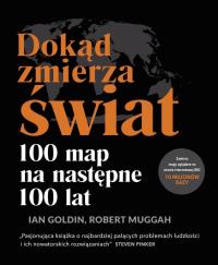 Dokąd zmierza świat?. Autor: Muggah Robert, Goldin Ian. Dobreksiazki.pl Okładka książki Dokąd zmierza świat?