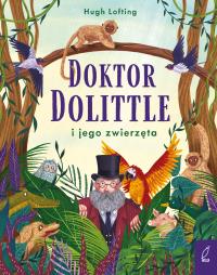 Doktor Dolittle i jego zwierzęta. Autor: Lofting Hugh. Dobreksiazki.pl Okładka książki Doktor Dolittle i jego zwierzęta