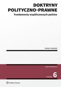 Doktryny polityczno-prawne. Fundamenty współczesnych państw. Autor: Izdebski Hubert. Dobreksiazki.pl Okładka książki Doktryny polityczno-prawne. Fundamenty współczesnych państw