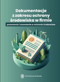 Dokumentacja z zakresu ochrony środowiska w firmie. Wydawca: Wiedza i Praktyka. Dobreksiazki.pl Opakowanie Dokumentacja z zakresu ochrony środowiska w firmie