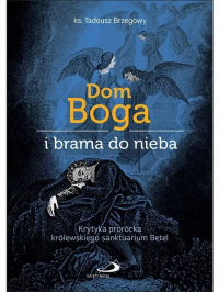 Dom Boga i brama do nieba. Autor: Tadeusz Brzegowy. Dobreksiazki.pl Okładka książki Dom Boga i brama do nieba