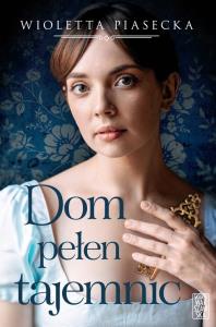 Dom pełen tajemnic. Autor: Piasecka Wioletta. Dobreksiazki.pl Okładka książki Dom pełen tajemnic