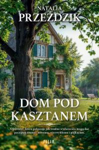Dom Pod Kasztanem. Autor: Przeździk Natalia. Dobreksiazki.pl Okładka książki Dom Pod Kasztanem