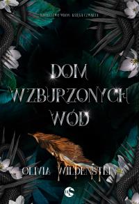 Dom wzburzonych wód. Królestwo Wron. Tom 4. Autor: Wildenstein Olivia. Dobreksiazki.pl Okładka książki Dom wzburzonych wód. Królestwo Wron. Tom 4