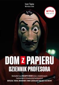 Dom z papieru. Dziennik profesora - uszkodzone. Autor: Ivan Tapia, Montse Linde. Dobreksiazki.pl Okładka książki Dom z papieru. Dziennik profesora - uszkodzone