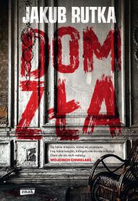 Dom zła. Autor: Rutka Jakub. Dobreksiazki.pl Okładka książki Dom zła