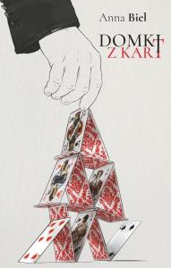 Domki z kart. Autor: Anna Biel. Dobreksiazki.pl Okładka książki Domki z kart