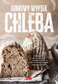 Domowy wypiek chleba (okładka twarda). Wydawca: Dragon. Dobreksiazki.pl Opakowanie Domowy wypiek chleba (okładka twarda)