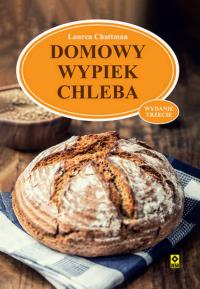 Domowy wypiek chleba wyd. 2025. Autor: Chattman Lauren. Dobreksiazki.pl Okładka książki Domowy wypiek chleba wyd. 2025