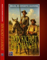 Don Kichot z La Manchy. Autor: Miguel de Cervantes. Dobreksiazki.pl Okładka książki Don Kichot z La Manchy