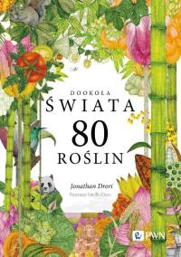 Dookoła świata. 80 roślin. Autor: Drori Jonathan. Dobreksiazki.pl Okładka książki Dookoła świata. 80 roślin