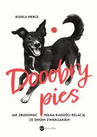 Dooobry pies. Autor: JESSICA PIERCE. Dobreksiazki.pl Okładka książki Dooobry pies