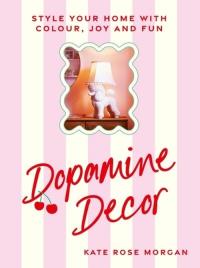 Dopamine Decor. Autor: Morgan Kate Rose. Dobreksiazki.pl Okładka książki Dopamine Decor