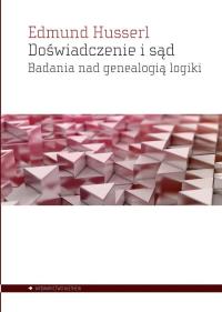 Doświadczenie i sąd. Autor: Husserl Edmund. Dobreksiazki.pl Okładka książki Doświadczenie i sąd