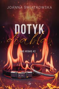 Dotyk diabła. Las Vegas. Tom 2. Autor: Joanna Świątkowska. Dobreksiazki.pl Okładka książki Dotyk diabła. Las Vegas. Tom 2