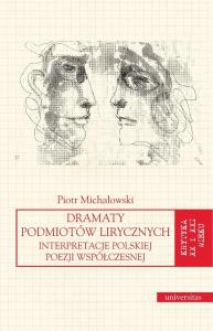 Dramaty podmiotów lirycznych. Autor: Michałowski Piotr. Dobreksiazki.pl Okładka książki Dramaty podmiotów lirycznych
