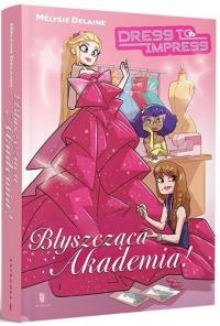 Okładka książki Dress to Impress. Błyszcząca Akademia