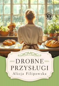 Drobne przysługi. Autor: Filipowska Alicja. Dobreksiazki.pl Okładka książki Drobne przysługi
