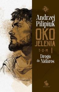 Droga do Nidaros. Oko Jelenia. Autor: Andrzej Pilipiuk. Dobreksiazki.pl Okładka książki Droga do Nidaros. Oko Jelenia
