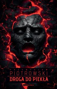 Droga do piekła. Autor: Piotrowski Przemysław. Dobreksiazki.pl Okładka książki Droga do piekła