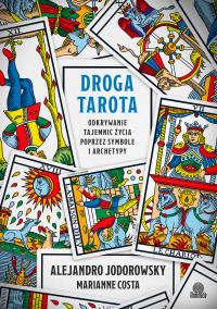 Droga tarota. Autor: Alejandro Jodorowsky, Costa Marianne. Dobreksiazki.pl Okładka książki Droga tarota