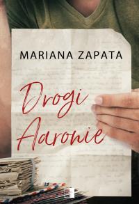 Drogi Aaronie. Autor: Mariana Zapata. Dobreksiazki.pl Okładka książki Drogi Aaronie
