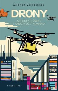 Drony. Aspekty prawne i zasady użytkowania. Autor: Zawadzak Michał. Dobreksiazki.pl Okładka książki Drony. Aspekty prawne i zasady użytkowania