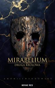 Druga królowa. Mirabelium. Autor: Amon Lewandowsky. Dobreksiazki.pl Okładka książki Druga królowa. Mirabelium