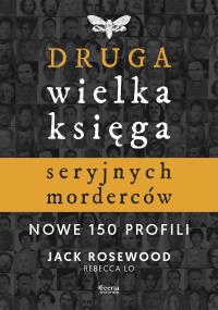 Okładka książki Druga wielka księga seryjnych morderców. Nowe 150 profili