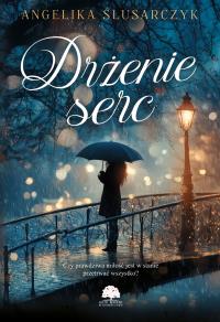 Drżenie serc. Autor: Ślusarczyk Angelika. Dobreksiazki.pl Okładka książki Drżenie serc