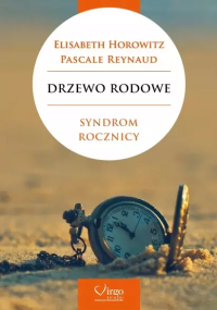 Drzewo rodowe. Syndrom rocznicy. Autor: Elisabeth Horowitz, Pascale Reynaud. Dobreksiazki.pl Okładka książki Drzewo rodowe. Syndrom rocznicy