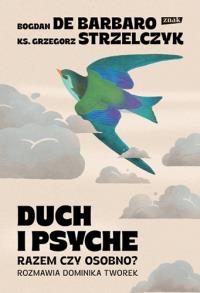 Duch i psyche. Razem czy osobno?. Autor: Znak. Dobreksiazki.pl Okładka książki Duch i psyche. Razem czy osobno?