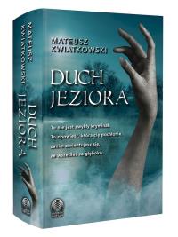 Duch jeziora. Autor: Mateusz Kwiatkowski. Dobreksiazki.pl Okładka książki Duch jeziora
