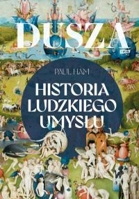 Dusza. Historia ludzkiego umysłu. Autor: Ham Paul. Dobreksiazki.pl Okładka książki Dusza. Historia ludzkiego umysłu