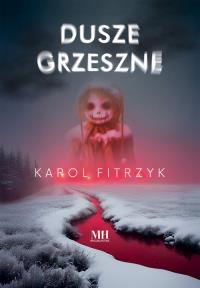 Dusze grzeszne. Autor: Karol Fitrzyk. Dobreksiazki.pl Okładka książki Dusze grzeszne