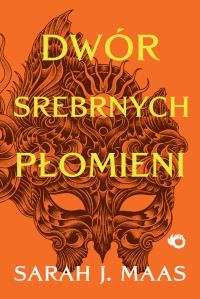 Dwór srebrnych płomieni. Dwór cierni i róż. Tom 4 wyd. 2025. Autor: Sarah J. Maas. Dobreksiazki.pl Okładka książki Dwór srebrnych płomieni. Dwór cierni i róż. Tom 4 wyd. 2025
