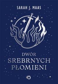 Okładka książki Dwór srebrnych płomieni. Dwór cierni i róż. Tom 5 wyd. 2026