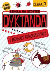 Okładka książki Dyktanda z zabawami ortograficznymi. Klasa 2. Szkoła na szóstkę