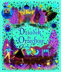 Dziadek do Orzechów. Autor: Ernst T.A. Hoffmann. Dobreksiazki.pl Okładka książki Dziadek do Orzechów